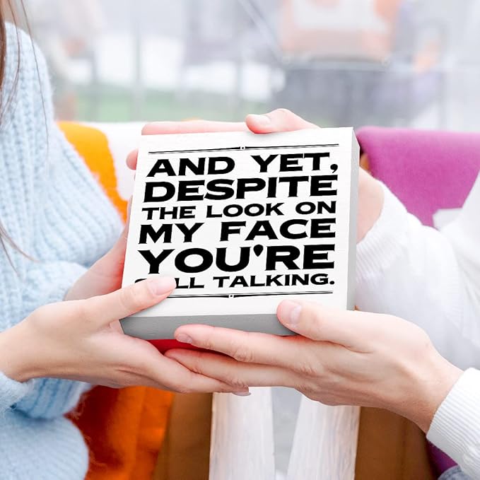 Funny Office Wood Box Sign and Yet Despite the Look on My Face You're Still Talking Wooden Block Sign Humorous Desk Décor for Home Office Cubicle Table
