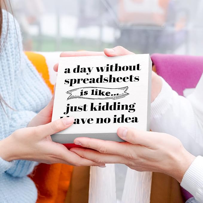 Funny Office Wood Box Sign A Day Without Spreadsheets Is Like Wooden Block Sign Humorous Desk Décor for Home Office Table Décor,Office Gift for Friend Coworker Employee