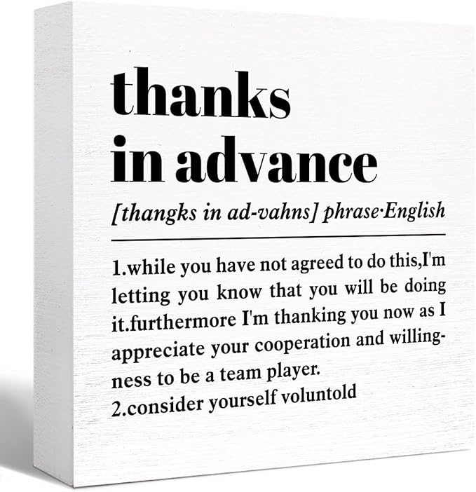 Funny Wooden Thanks In Advance Sign - Humorous Desk Decor for Home Office Cubicle, Office Gift