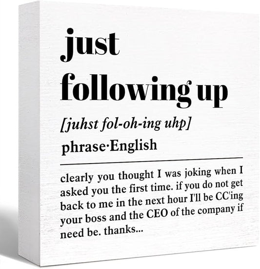 Funny Office Definition Desk Decor,Humorous Office Wood Box Sign Just Following Up Definition Wooden Block Sign for Home Office Cubicle Table Décor,Office Gift for Friend Coworker Employee