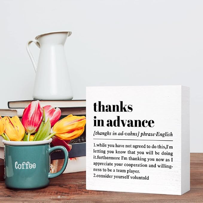 Funny Wooden Thanks In Advance Sign - Humorous Desk Decor for Home Office Cubicle, Office Gift