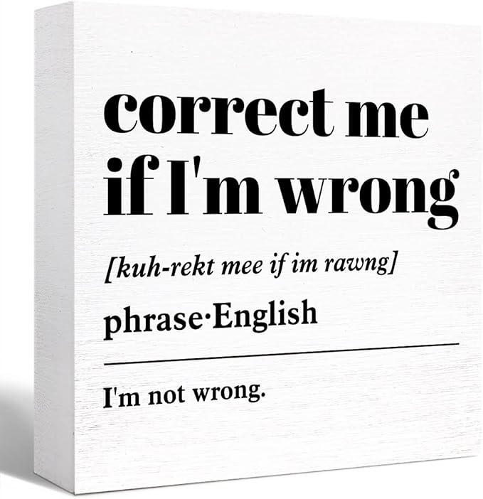 Funny Wood Box Sign 'Correct Me If I'm Wrong' Definition - Wooden Block Sign for Office Desk, Home, Cubicle Table Decor - Humorous Gift for Friend, Coworker, Employee
