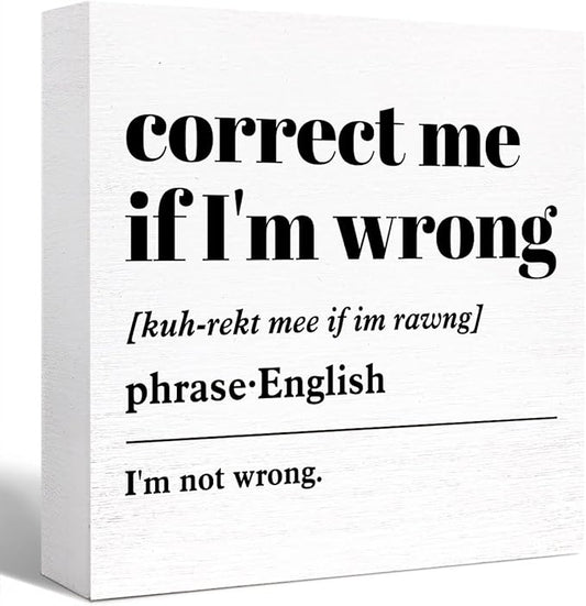 Funny Wood Box Sign 'Correct Me If I'm Wrong' Definition - Wooden Block Sign for Office Desk, Home, Cubicle Table Decor - Humorous Gift for Friend, Coworker, Employee