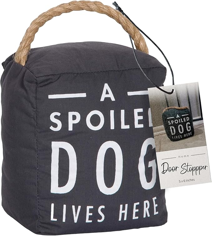 Pavilion "A Spoiled Dog Lives Here" Canvas Door Stopper - Weighted Fabric Decorative Doorstop with Handle, Polyester Sand Bag Soft Door Stoppers for Interior Doors, Black Home Decor, 5 x 4.75 x 6"