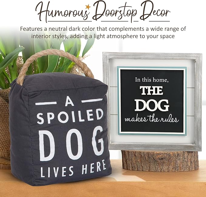 Pavilion "A Spoiled Dog Lives Here" Canvas Door Stopper - Weighted Fabric Decorative Doorstop with Handle, Polyester Sand Bag Soft Door Stoppers for Interior Doors, Black Home Decor, 5 x 4.75 x 6"